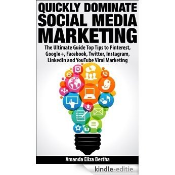Quickly Dominate Social Media Marketing: The Ultimate Guide Top Tips to Pinterest, Google+, Facebook, Twitter, Instagram, LinkedIn and YouTube Viral Marketing (English Edition) [Kindle-editie] beoordelingen