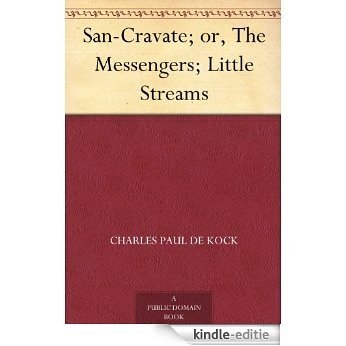 San-Cravate; or, The Messengers; Little Streams (English Edition) [Kindle-editie]