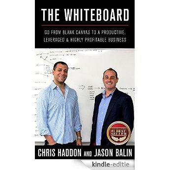 The Whiteboard: Go From Blank Canvas to a Productive, Leveraged & Highly-Profitable Business (English Edition) [Kindle-editie]
