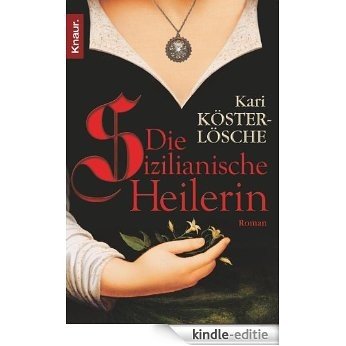 Die sizilianische Heilerin: Roman [Kindle-editie]