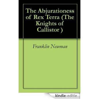 The Abjurationess of Rex Terra (The Knights of Callistor) (English Edition) [Kindle-editie]