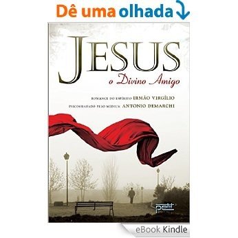 Jesus - o Divino Amigo [eBook Kindle]