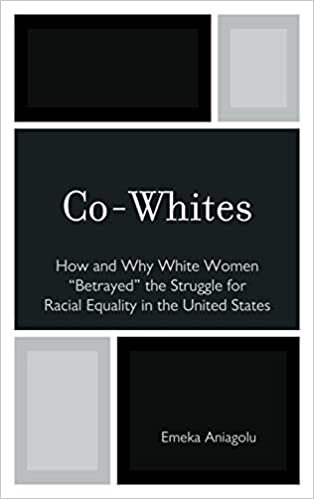 indir Co-Whites: How and Why White Women &#39;betrayed&#39; the Struggle for Racial Equality in the United States