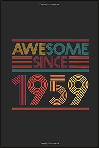 Awesome Since 1959: Blank Lined Notebook - Journal for Birthday Gift Idea