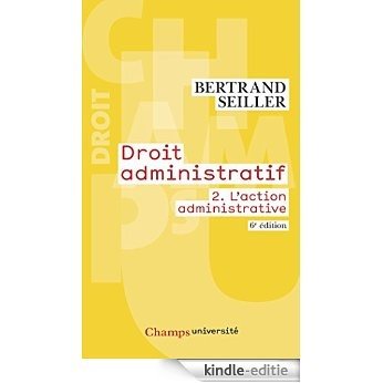 Droit administratif (Tome 2) - L'action administrative (6e édition): 2. L'action administrative (6e édition) (Champs université) [Kindle-editie]