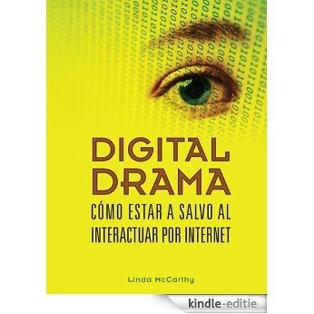 Digital Drama: Como Estar A Salvo Al Interactuar Por Internet (Spanish Edition) [Kindle-editie]
