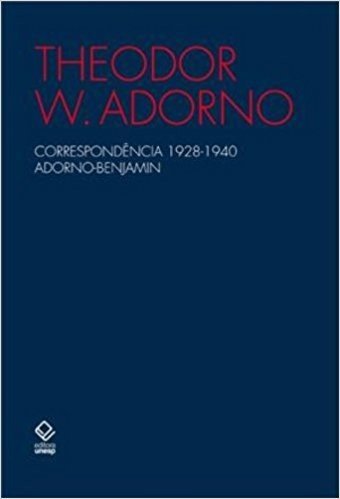 Correspondência 1928-1940. Adorno-Benjamin