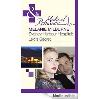 Sydney Harbour Hospital: Lexi's Secret (Mills & Boon Medical) (Sydney Harbour Hospital, Book 5) [Kindle-editie]