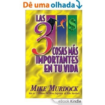 Las 3 Cosas Más Importantes En Tu Vida (Spanish Edition) [eBook Kindle]