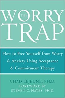 indir The Worry Trap: How to Free Yourself from Worry and Anxiety Using Acceptance and Commitment Therapy: How to Free Yourself from Worry &amp; Anxiety using Acceptance and Commitment Therapy