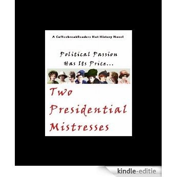 Two Presidential Mistresses -- Political Passion Has Its Price.. (English Edition) [Kindle-editie] beoordelingen