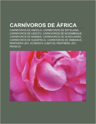 Carnivoros de Africa: Carnivoros de Angola, Carnivoros de Botsuana, Carnivoros de Lesoto, Carnivoros de Mozambique, Carnivoros de Namibia
