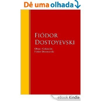 Obras - Colección de Fiódor Dostoyevski: Biblioteca de Grandes Escritores (Spanish Edition) [eBook Kindle]