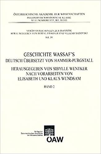 indir Geschichte Wassaf&#39;s Band 2: Deutsch übersetzt von Hammer-Purgstall. Herausgegeben von Sibylle Wentker nach Vorarbeiten von Elisabeth und Klaus ... philosophisch-historischen Klasse, Band 58)