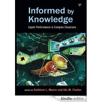 Informed by Knowledge: Expert Performance in Complex Situations (Expertise: Research and Applications Series) [Kindle-editie] beoordelingen
