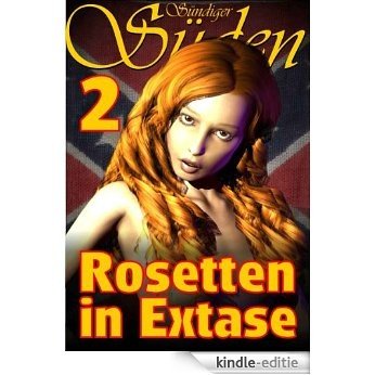 Sündiger Süden: Rosetten in Extase (German Edition) [Kindle-editie]