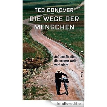 Die Wege der Menschen: Auf den Straßen, die unsere Welt verändern (German Edition) [Kindle-editie]