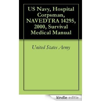 US Navy, Hospital Corpsman, NAVEDTRA 14295, 2000, Survival Medical Manual (English Edition) [Kindle-editie] beoordelingen