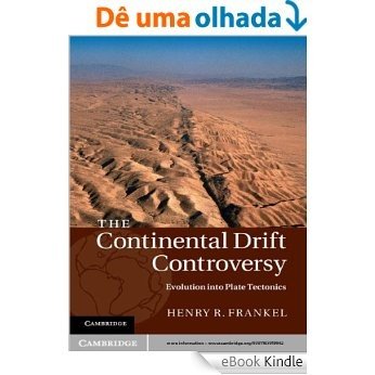 The Continental Drift Controversy: Evolution into Plate Tectonics: Volume 4 [eBook Kindle] baixar