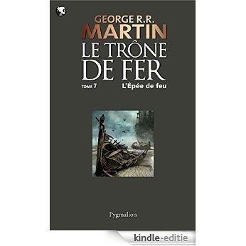Le Trône de Fer (Tome 7) - L'épée de Feu: Le Trône de Fer - Tome 07 [Kindle-editie] beoordelingen