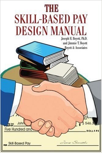 The Skill-Based Pay Design Manual
