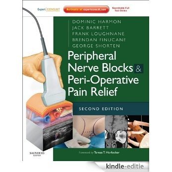 Peripheral Nerve Blocks and Peri-Operative Pain Relief: Peripheral Nerve Blocks and Peri-Operative Pain Relief : ExpertConsult Online and Print (Expert Consult Title: Online + Print) [Kindle-editie]