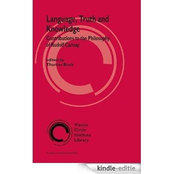 Language, Truth and Knowledge: Contributions to the Philosophy of Rudolf Carnap (Vienna Circle Institute Library) [Kindle-editie]