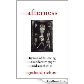 Afterness: Figures of Following in Modern Thought and Aesthetics (Columbia Themes in Philosophy, Social Criticism, and the Arts) [Kindle-editie] beoordelingen