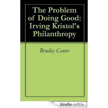 The Problem of Doing Good: Irving Kristol's Philanthropy (English Edition) [Kindle-editie]