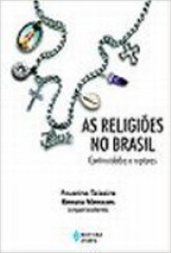 As Religiões no Brasil. Continuidades e Rupturas