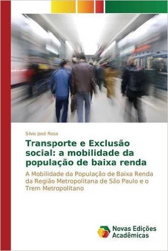 Transporte E Exclusao Social: A Mobilidade Da Populacao de Baixa Renda