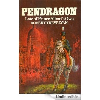 Pendragon - Late of Prince Albert's Own (English Edition) [Kindle-editie]