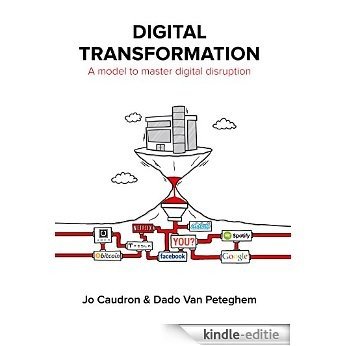 Digital Transformation: A Model to Master Digital Disruption (English Edition) [Kindle-editie]