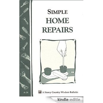 Simple Home Repairs: Storey's Country Wisdom Bulletin A-28 (English Edition) [Kindle-editie]
