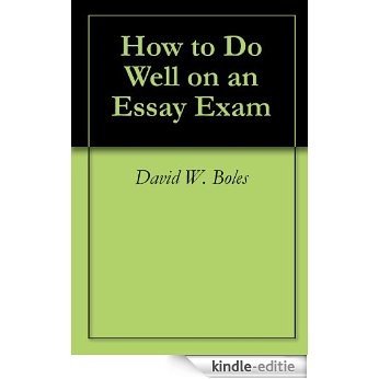 How to Do Well on an Essay Exam (English Edition) [Kindle-editie]
