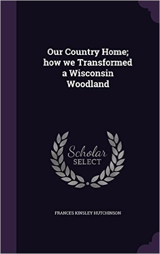 Our Country Home; How We Transformed a Wisconsin Woodland baixar