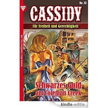 Cassidy 13 - Erotik Western: Schwarzes Gold am Coleman Creek (German Edition) [Kindle-editie]