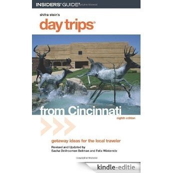 Day Trips® from Cincinnati, 8th: Getaway Ideas for the Local Traveler (Day Trips Series) [Kindle-editie]