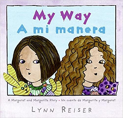 indir My Way/A Mi Manera: A Margaret and Margarita Story / Un Cuento de Margarita y Margaret