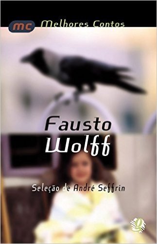 Fausto Wolff - Coleção Melhores Contos
