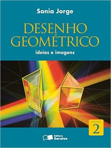 Desenho Geométrico. Ideias e Imagens - Volume 2