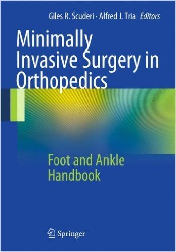 Minimally Invasive Surgery in Orthopedics: Foot and Ankle Handbook