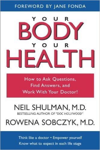 Your Body, Your Health: How to Ask Questions, Find Answers, and Work with Your Doctor