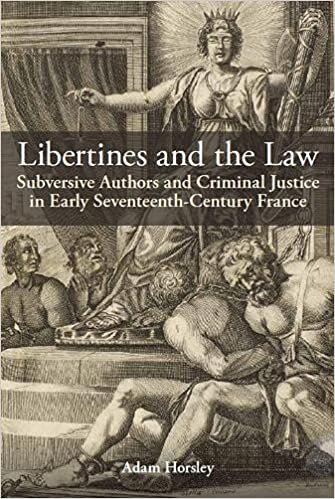 indir Libertines and the Law: Subversive Authors and Criminal Justice in Early Seventeenth-century France (British Academy Monographs)