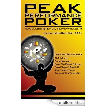 Peak Performance Poker: Revolutionizing the Way You View the Game (English Edition) [Kindle-editie]