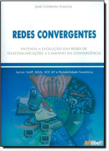 Redes Convergentes: Entenda A Evolução Das Redes De Telecomunicações A Caminho Da Convergência