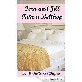 Fern and Jill take a Bellhop (FFM, Menage, Bisexual) (English Edition) [Kindle-editie]