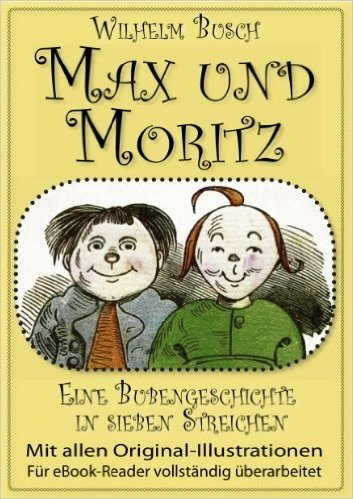 Max und Moritz (Das Original) (illustriert) (German Edition)