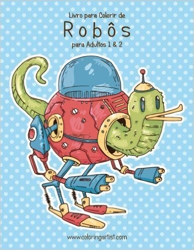 Livro Para Colorir de Robos Para Adultos 1 & 2