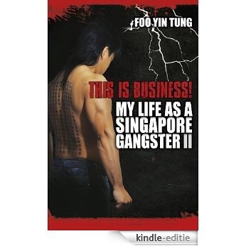 This is Business: My Life as A Singapore Gangster II [Kindle-editie]